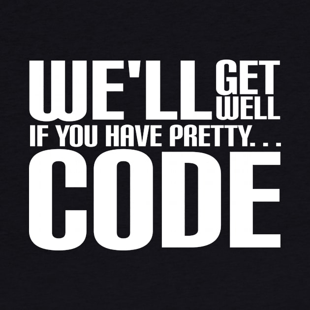 We'll Get Well If You Have Pretty Code by LetsBeginDesigns